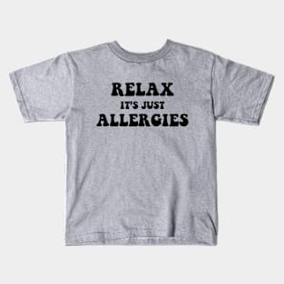 Relax It's Just Allergies Kids T-Shirt